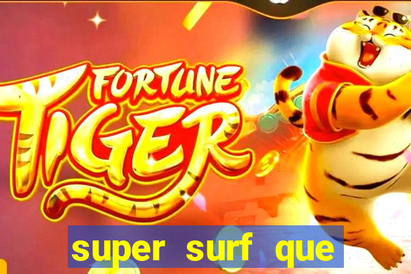 super surf que ganha dinheiro